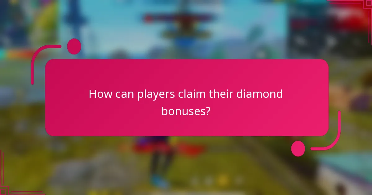 How can players claim their diamond bonuses?