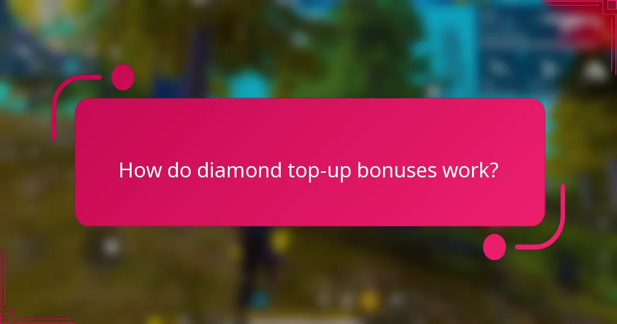 How do diamond top-up bonuses work?