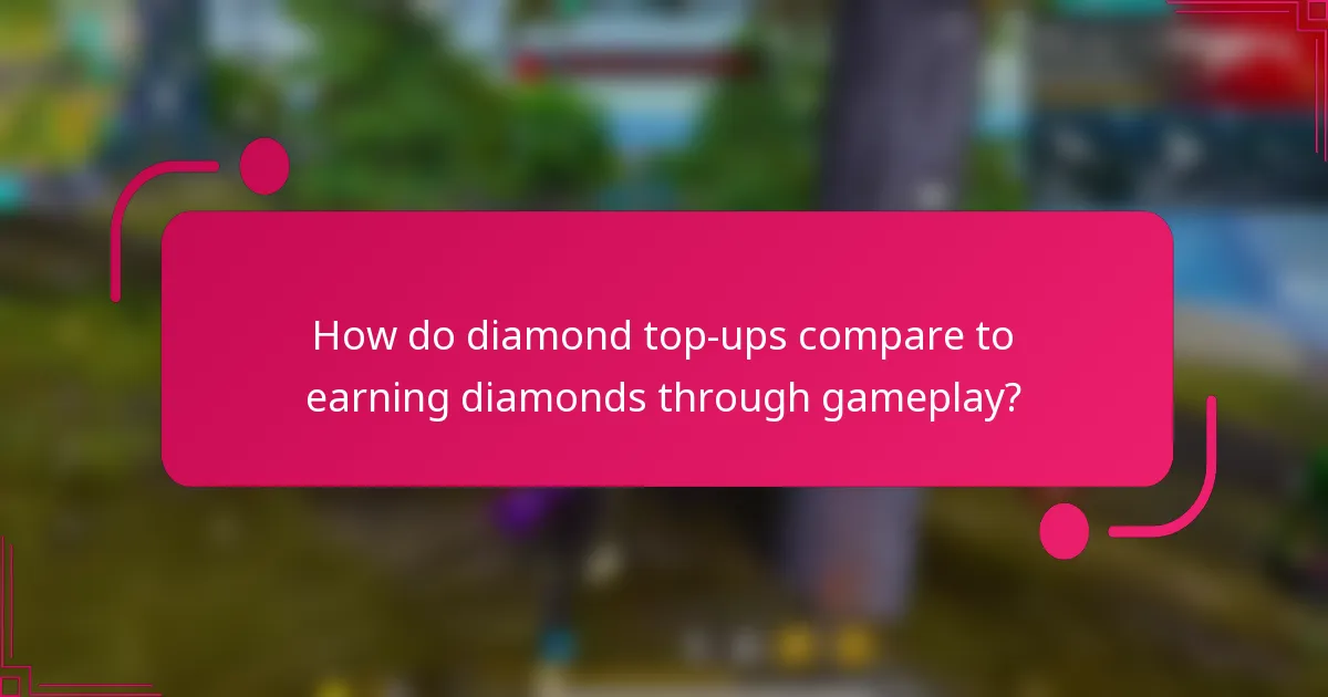 How do diamond top-ups compare to earning diamonds through gameplay?