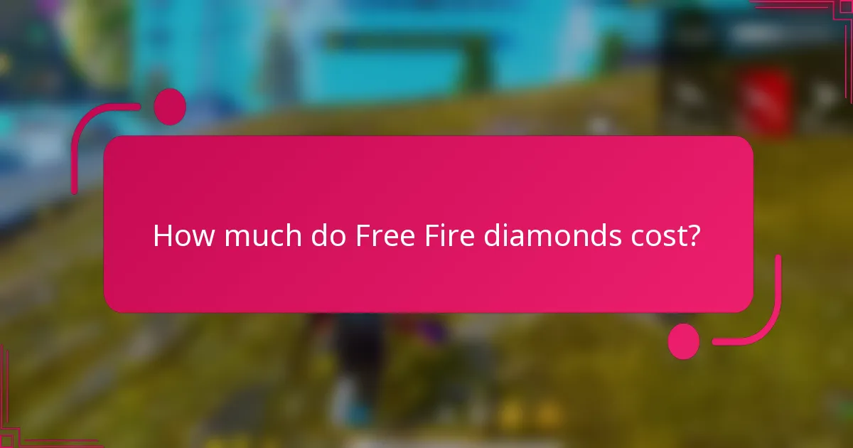How much do Free Fire diamonds cost?