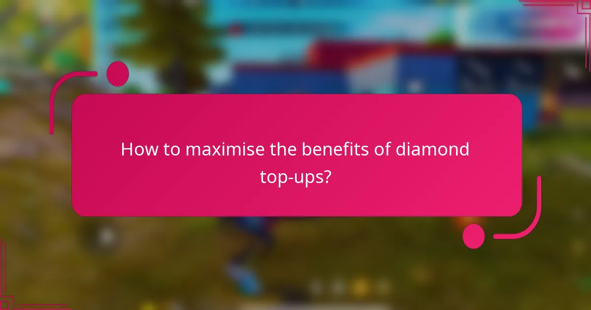 How to maximise the benefits of diamond top-ups?