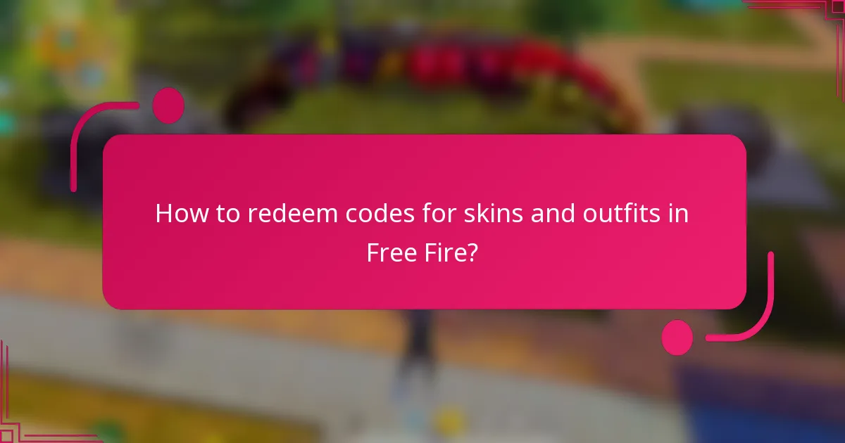 How to redeem codes for skins and outfits in Free Fire?