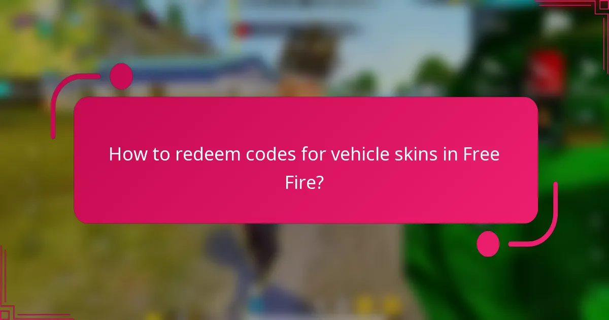 How to redeem codes for vehicle skins in Free Fire?