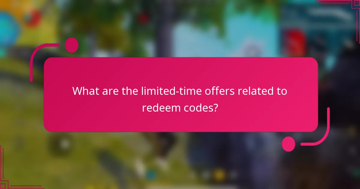 What are the limited-time offers related to redeem codes?