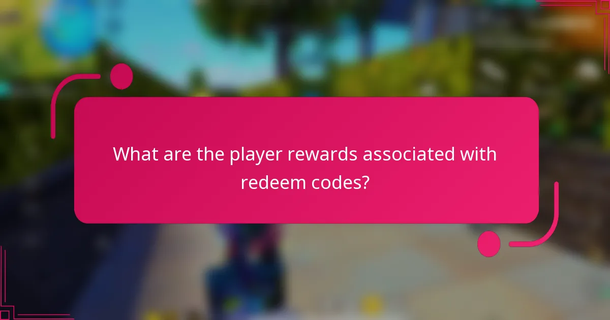 What are the player rewards associated with redeem codes?