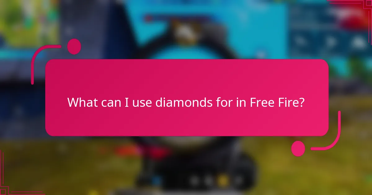 What can I use diamonds for in Free Fire?