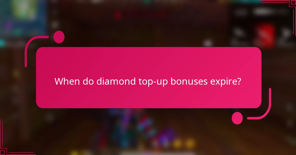 When do diamond top-up bonuses expire?