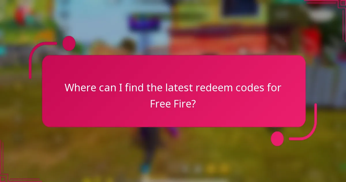 Where can I find the latest redeem codes for Free Fire?