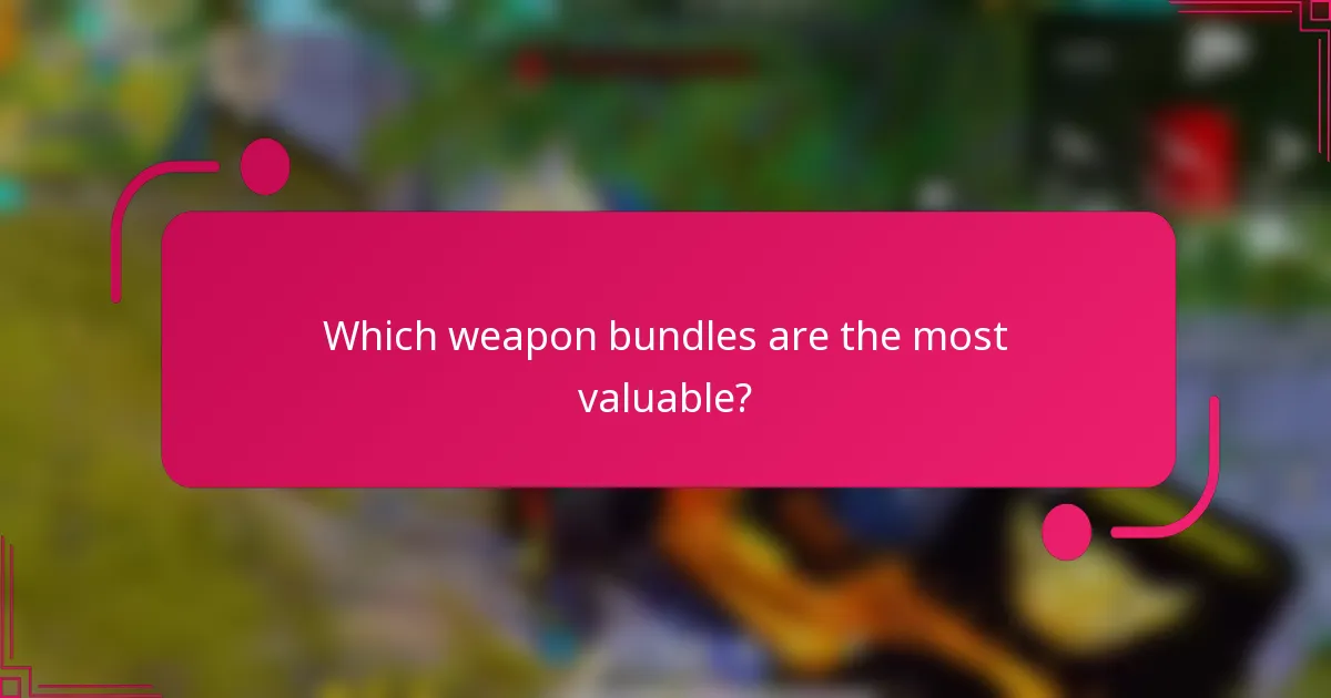Which weapon bundles are the most valuable?